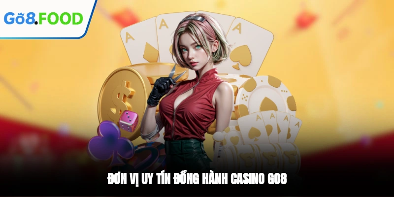 Đơn vị uy tín đồng hành casino GO8